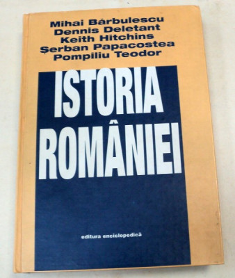 ISTORIA ROMANIEI de MIHAI BARBULESCU,DENNIS DELETANT , KEITH HITCHINS , SERBAN PAPACOSTEA , POMPILIU TEODOR , BUCURESTI 1998 foto