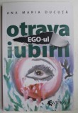 EGO - UL , OTRAVA IUBIRII de ANA MARIA DUCUTA , 2021