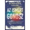 Az ismert gonosz - Kegyetlens&eacute;g &eacute;s egy&uuml;tt&eacute;rz&eacute;s - egy pszichi&aacute;ter t&ouml;rt&eacute;netei - Gwen Adshead