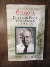Golgota: Octavian Goga, intre apologe?i ?i detractori - Mircea Goga foto