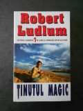 ROBERT LUDLUM - TINUTUL MAGIC