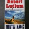 ROBERT LUDLUM - TINUTUL MAGIC
