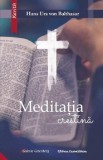 Meditatia crestina - Hans Urs Von Balthasar