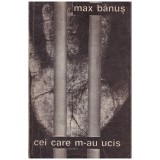 Max Banus - Cei care m-au ucis - 129642