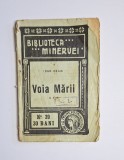 Voia Mării (pe pagina de titlu: Voea Mărei) &ndash; Aut. Ioan Adam, Ed. Minerva, 1909