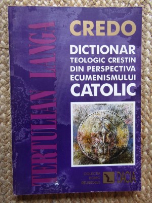 Dictionar teologic crestin din perspectiva ecumenismului catolic Tertulian Langa foto