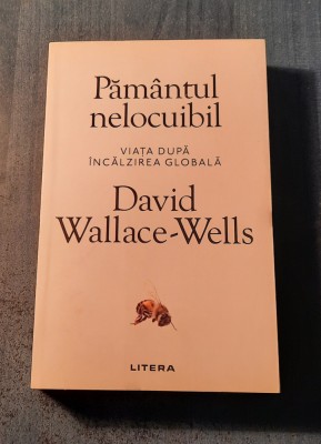 Pamantul nelocuibil viata dupa incalzirea globala David Wallace Wells foto