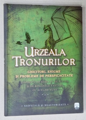 URZEALA TRONURILOR , GHICITORI , ENIGME SI PROBLEME DE PERSPICACITATE , VOLUMUL I , de TIM DEDOPULOS , 2017 foto