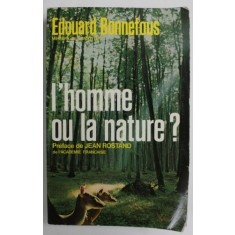 L &#039;HOMME OU LA NATURE ? par EDOUARD BONNEFOUS , 1971