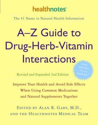 A-Z Guide to Drug-Herb-Vitamin Interactions: Improve Your Health and Avoid Side Effects When Using Common Medications and Natural Supplements Together foto