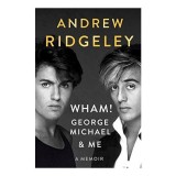 Wham! George Michael and Me