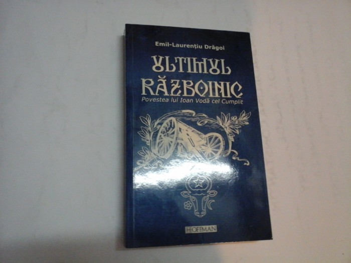 ULTIMUL RAZBOINIC - EMIL-LAURENTIU DRAGOI