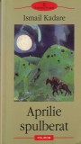 Ismail Kadare - Aprilie spulberat. Cine a adus-o pe Doruntina. Mesagerul