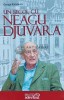 Un secol cu Neagu Djuvara, George Radulescu, 2010, Biblioteca Adevarul, 220 pagini, brosata