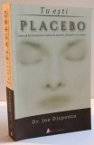 Carte TU ESTI PLACEBO Cum sa iti transformi mintea in materie Facand-o sa conteze Editura ACT SI POLITON 2016 427 pagini