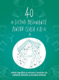 40 de lecturi pasionante pentru clasa a XI-a (Vol. 3) - Paperback brosat - Adrian Săvoiu, Florin Ioniţă - Art, Clasa 11, Limba Romana