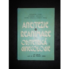 ALEXANDRU DOBRE - ANESTEZIE REANIMARE IN OBSTETRICA SI GINECOLOGIE