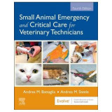 Small Animal Emergency and Critical Care for Veterinary Technicians - Andrea Battaglia