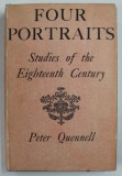 FOUR PORTRAITS , STUDIES OF THE EIGHTEEN CENTURY by PETER QUENNELL , 1965, DEDICATIE *
