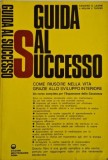 Guida al successo. Come riuscire nella vita grazie allo sviluppo interiore &ndash; Sanders G. Laurie, Melvin J. Tucker
