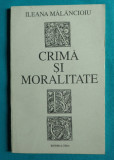 Ileana Malancioiu &ndash; Crima si moralitate ( prima editie )