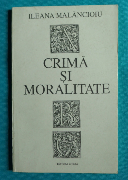 Ileana Malancioiu &ndash; Crima si moralitate ( prima editie )