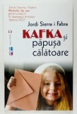 KAFKA SI PAPUSA CALATOARE de JORDI SIERRA I FABRA , 2020