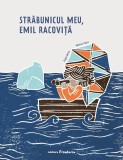 Cumpara ieftin Strabunicul Meu, Emil Racovita , Andreia Petcu, Eugen Berlo - Editura Frontiera