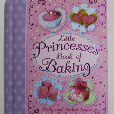 LITTLE PRINCESSES BOOK OF BAKING - PRETTY AND PERFECT BAKES , 2012