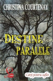 Cumpara ieftin Destine Paralele - Christina Courtenay, 2015