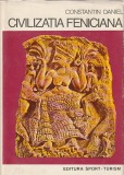 CONSTANTIN DANIEL - CIVILIZATIA FENICIANA