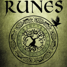 Taking Up the Runes: A Complete Guide to Using Runes in Spells, Rituals, Divination, and Magic