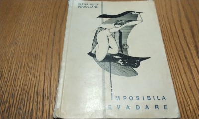 ELENA ALICE PODOLEANU (dedicatie - autograf) - Imposibila Evadare - Editura Litera, 1971, 50 p. foto