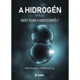 A hidrog&eacute;n avagy Mi&eacute;rt &iacute;runk a hidrog&eacute;nről? - Moln&aacute;r Szabolcs
