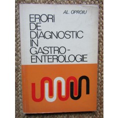 Erori De Diagnostic In Gastro-enterologie - Al. Oproiu