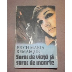 SOROC DE VIATA SI SOROC DE MOARTE ERICH MARIA REMARQUE