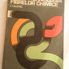 Chimia Si Tehnologia Fibrelor Chimice - E.calistru ,268560