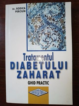 Tratamentul diabetului zaharat. Ghid practic- Rodica Perciun