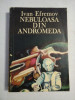 Nebuloasa din Andromeda - I. Efremov, Editura Albatros, 1987, 398 pagini - SF