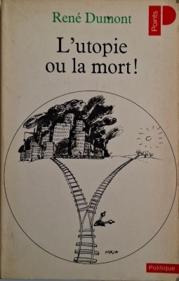 L&amp;#039;utopie ou la mort! - Rene Dumont foto