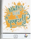 Caiet spira A5 dictando, 100 file, coperta policromie, Always believe in yourself