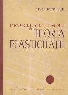 Probleme plane in teoria elasticitatii, Volumul I foto