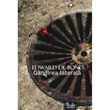 Cumpara ieftin Gandirea laterala - Edward De Bono, Curtea Veche