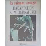 LES ANIMAUX SAUVAGES. L&#039;ADAPTATION AU MILIEU NATUREL-LAURE FLAVIGNY-244314