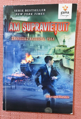 Am supravietuit invaziei naziste, 1944. Editura Gama, 2016 - Lauren Tarshis foto