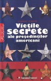 Cormac O`Brien - Vietile secrete ale presedintilor americani (editia 2011)