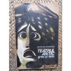 TEATRUL ANTIC GREC SI LATIN-OCTAVIAN GHEORGHIU BIBLIOTECA LIGIA MACOVEI