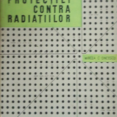 Cartea Fizica protecției contra radiațiilor Autor Mircea C. Oncescu
