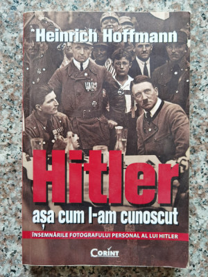 Hitler Asa Cum L-am Cunoscut - Heinrich Hoffmann ,553192 foto