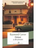 Elefant si alte povestiri/Raymond Carver